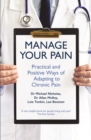 Manage Your Pain : Practical and Positive Ways of Adapting to Chronic Pain - Book