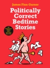 Politically Correct Bedtime Stories : 25th Anniversary Edition with a new story: Pinocchio - Book