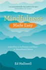 Mindfulness Made Easy : Learn How to Be Present and Kind – to Yourself and Others - Book
