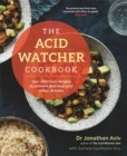 The Acid Watcher Cookbook : 100+ Delicious Recipes to Prevent and Heal Acid Reflux Disease - Book