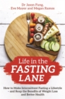 Life in the Fasting Lane : How to Make Intermittent Fasting a Lifestyle – and Reap the Benefits of Weight Loss and Better Health - Book