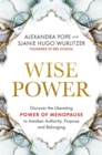 Wise Power : Discover the Liberating Power of Menopause to Awaken Authority, Purpose and Belonging - Book