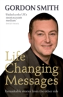 Life-Changing Messages : Remarkable Stories From The Other Side - Book