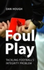 Foul Play : Tackling Football's Integrity Problem - Book