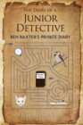 The Diary of a Junior Detective/ : Ben Baxter's Private Diary - Book