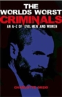 Worlds Worst Criminals: an A-Z of Evil Men and Women - Book