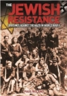 The Jewish Resistance : Uprisings Against the Nazis in World War II - Book