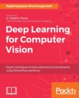 Deep Learning for Computer Vision : Expert techniques to train advanced neural networks using TensorFlow and Keras - Book