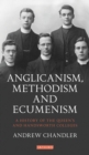 A Anglicanism, Methodism and Ecumenism : A History of Queen's and Handsworth Colleges - Book