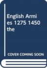 ENGLISH ARMIES 1275 1450 THE - Book
