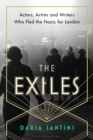 The Exiles : Actors, Artists and Writers Who Fled the Nazis for London - Book