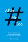 After #MeToo : Feminism, Patriarchy, Toxic Masculinity and Sundry Cultural Delights - eBook