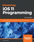 Mastering iOS 11 Programming - - Book
