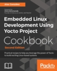 Embedded Linux Development Using Yocto Project Cookbook - - Book