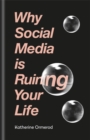 Why Social Media is Ruining Your Life - Book