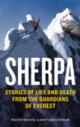 Sherpa : Stories of Life and Death from the Forgotten Guardians of Everest - eBook