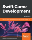 Swift Game Development : Learn iOS 12 game development using SpriteKit, SceneKit and ARKit 2.0, 3rd Edition - Book