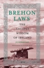 Brehon Laws : The Ancient Wisdom of Ireland - Book