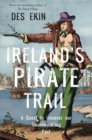 Ireland's Pirate Trail : A Quest to Uncover Our Swashbuckling Past - Book