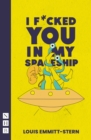 I Fucked You in My Spaceship (NHB Modern Plays) - eBook