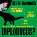 So You Think You Know About Diplodocus? - Book