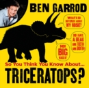 So You Think You Know About Triceratops? - Book