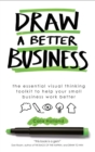 Draw a Better Business : The essential visual thinking toolkit to help your small business work better - eBook