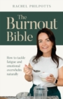 The Burnout Bible : How to tackle fatigue and emotional overwhelm naturally - Book