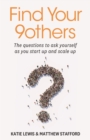 Find Your 9others : The questions to ask yourself as you start up and scale up - Book
