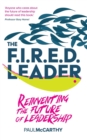 The FIRED Leader : Reinventing the Future of Leadership - Book