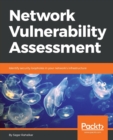 Network Vulnerability Assessment : Identify security loopholes in your network’s infrastructure - Book