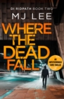 Where The Dead Fall : A completely gripping crime thriller - Book