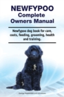 Newfypoo Complete Owners Manual. Newfypoo dog book for care, costs, feeding, grooming, health and training. - Book