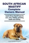 South African Mastiff Complete Owners Manual. South African Mastiff book for care, costs, feeding, grooming, health and training. - Book