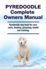 Pyredoodle Complete Owners Manual. Pyredoodle dog book for care, costs, feeding, grooming, health and training. - Book