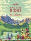 Lonely Planet Epic Bike Rides of the Americas - Book