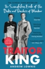 Traitor King : The Scandalous Exile of the Duke and Duchess of Windsor: AS FEATURED ON CHANNEL 4 TV DOCUMENTARY - eBook