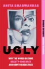 Ugly : Why the world became beauty-obsessed and how to break free - Book