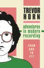 Adventures in Modern Recording : From ABC to ZTT - Book