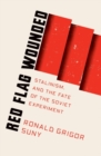 Red Flag Wounded : Stalinism and the Fate of the Soviet Experiment - Book