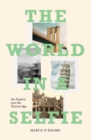 The World in a Selfie : An Inquiry into the Tourist Age - eBook