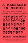 A Massacre in Mexico : The True Story behind the Missing Forty-Three Students - Book
