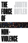 The Force of Nonviolence : An Ethico-Political Bind - Book