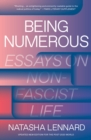Being Numerous : Essays on Non-Fascist Life - Book