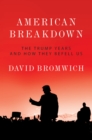 American Breakdown : The Trump Years and How They Befell Us - Book