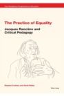 The Practice of Equality : Jacques Ranciere and Critical Pedagogy - Book
