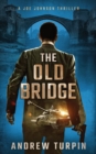 The Old Bridge : A Joe Johnson Thriller - Book