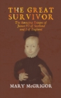 The Great Survivor: The Amazing Escapes of James VI of Scotland and I of England - Book
