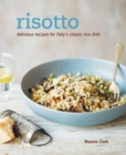 Risotto : Delicious Recipes for Italy's Classic Rice Dish - Book
