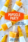Popsicle Party : Home-Made Natural Iced Treats - Book